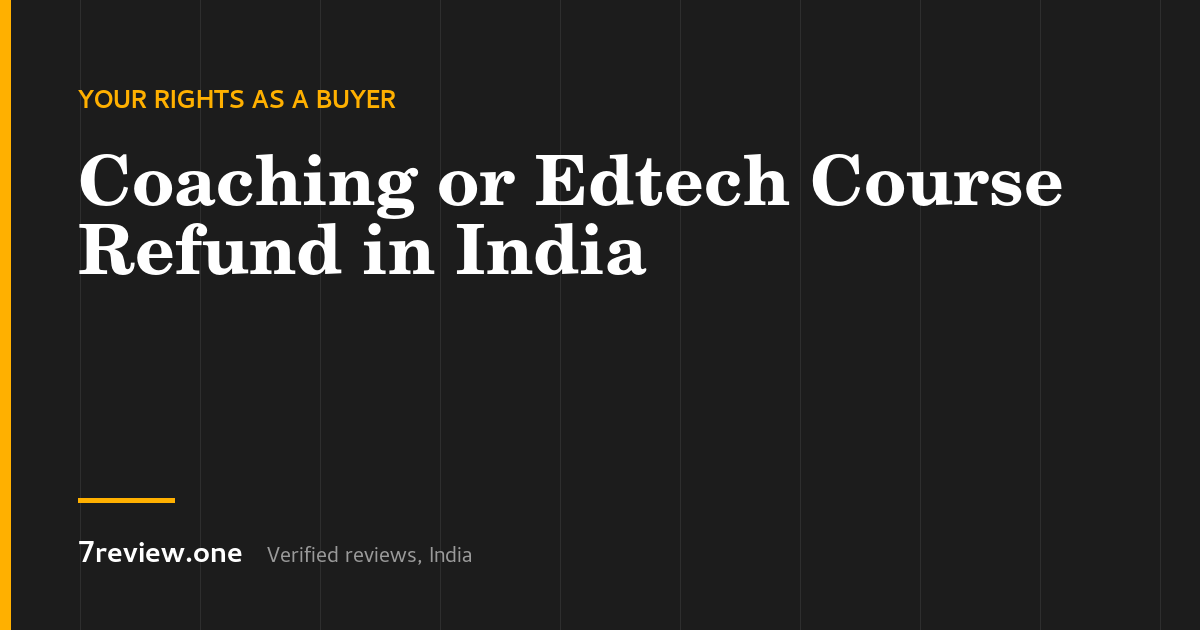 Coaching or Edtech Course Refund in India: What the Rules Actually Say