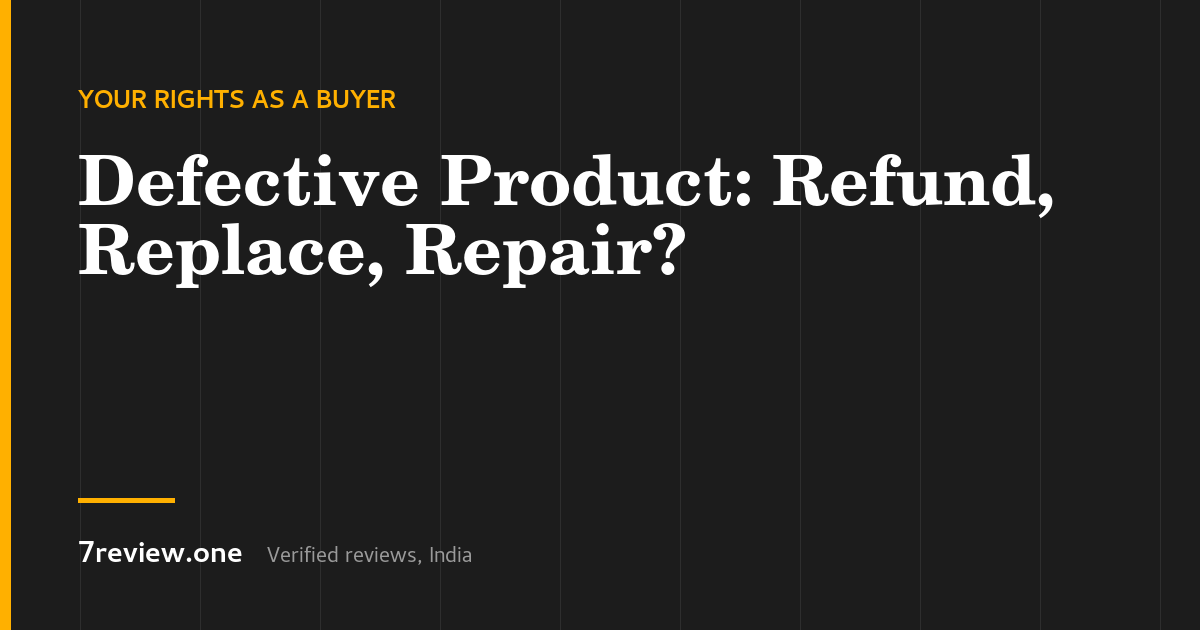 Defective Product in India: Replacement, Refund, Repair or Compensation?
