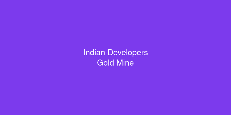 Why Indian Developers Are Sitting on a Gold Mine (And Dont Know It)
