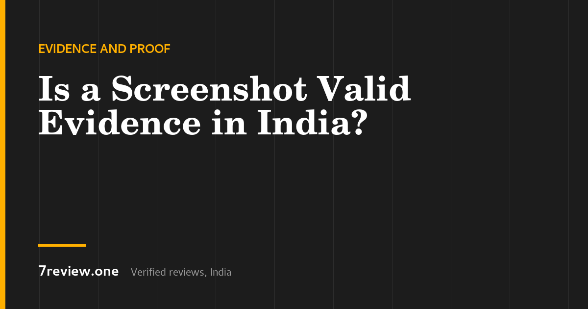 Is a Screenshot Valid Evidence in India?