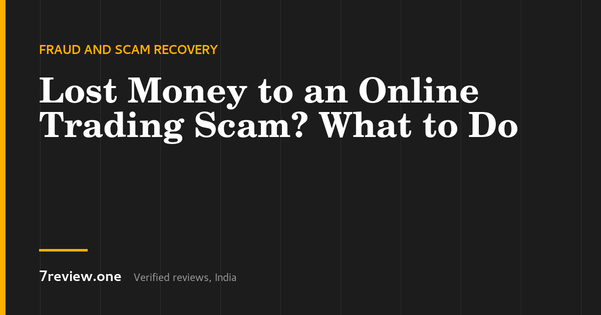 Lost Money to an Online Trading or Investment Scam in India? What to Do
