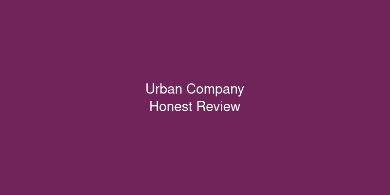 Urban Company Review: My Experience With 15 Services in One Year