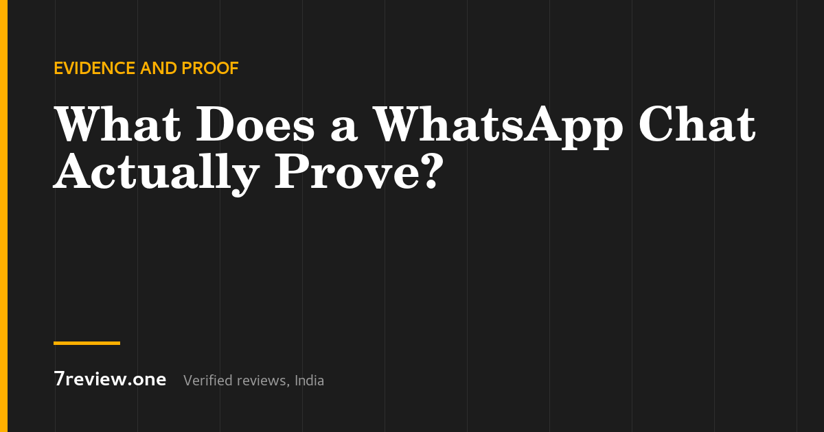 What Does a WhatsApp Chat Actually Prove in India?