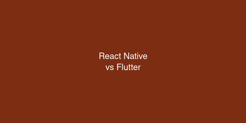 React Native vs Flutter for Indian Startups: Which Should You Choose in 2026?