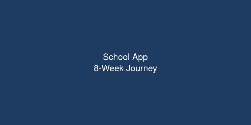 Building a School Management App: Our 8-Week Journey