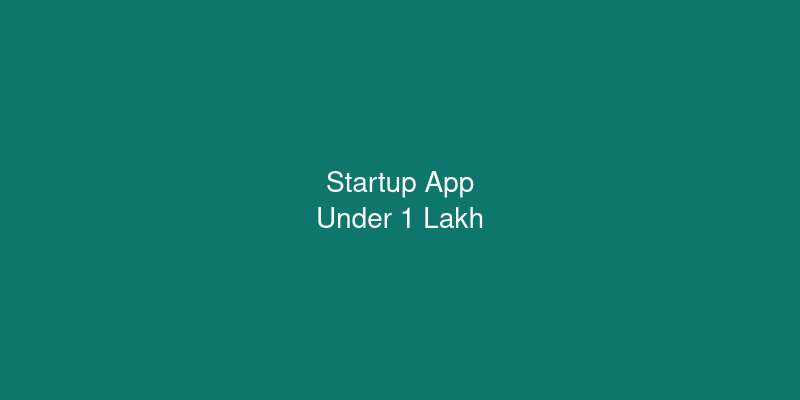 How I Got My Startups App Built for Under 1 Lakh (Full Breakdown)