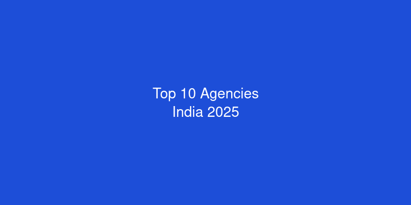 Top 10 Web Development Agencies in India (2025 Updated List)